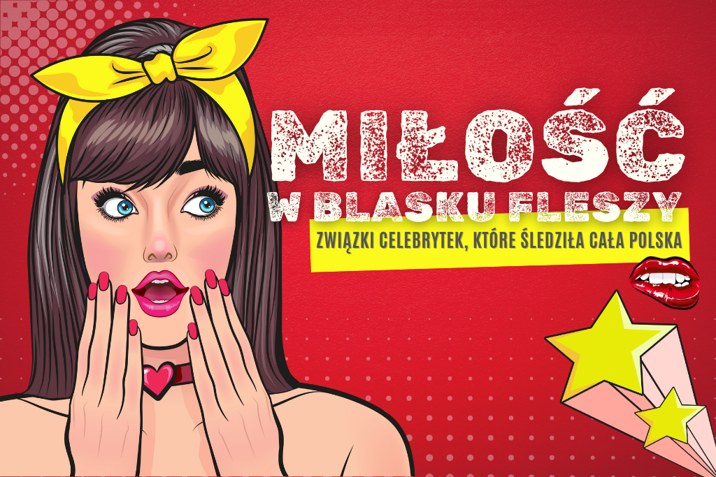 Miłość w blasku fleszy – związki celebrytek, które śledziła cała Polska